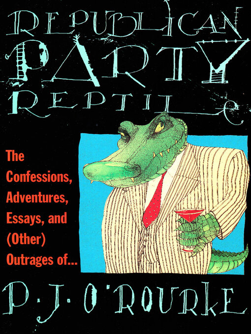 Title details for Republican Party Reptile by P.  J. O'Rourke - Available